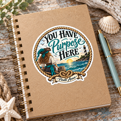 You Have Purpose Here Pirate Anne  Kiss-Cut Vinyl Sticker — Suicide Prevention Awareness