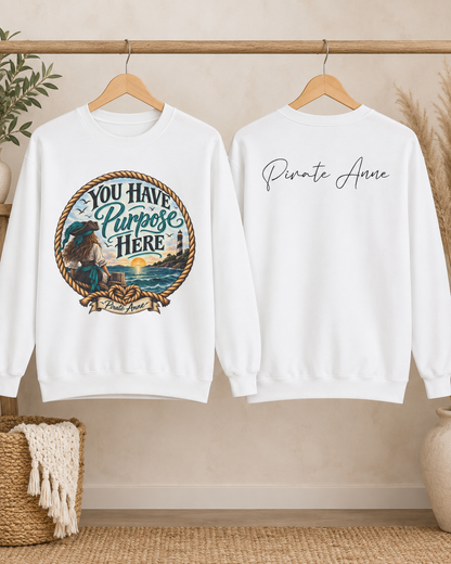 You Have Purpose Here Pirate Anne Sweatshirt | Suicide Prevention Awareness Crewneck | Coastal Nautical Graphic Sweatshirt